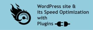 Benefits of WordPress Site and WordPress Speed Optimization with Plugins