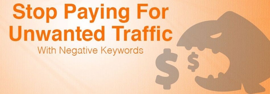 Negative Keywords [Eliminate Unwanted Traffic]