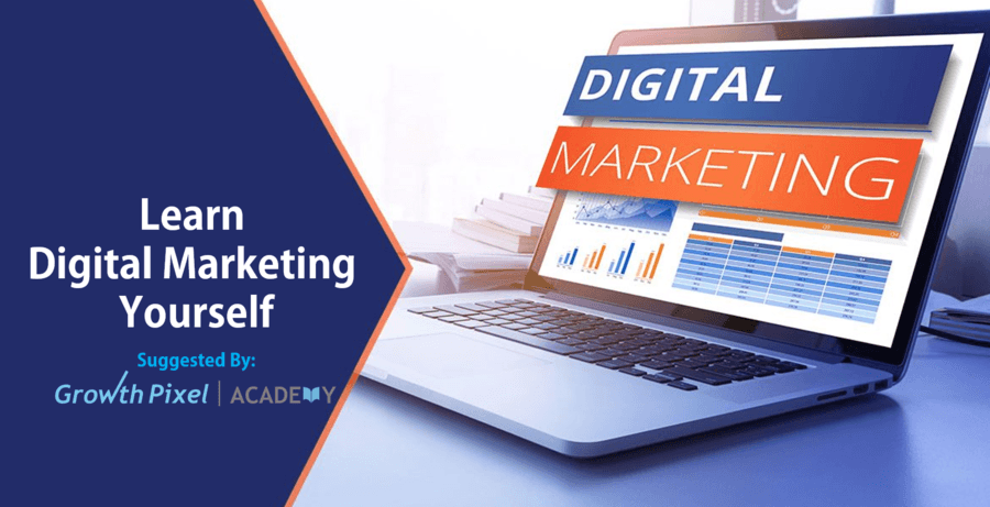 21 Best Ways To Learn Digital Marketing Yourself :Growth Pixel