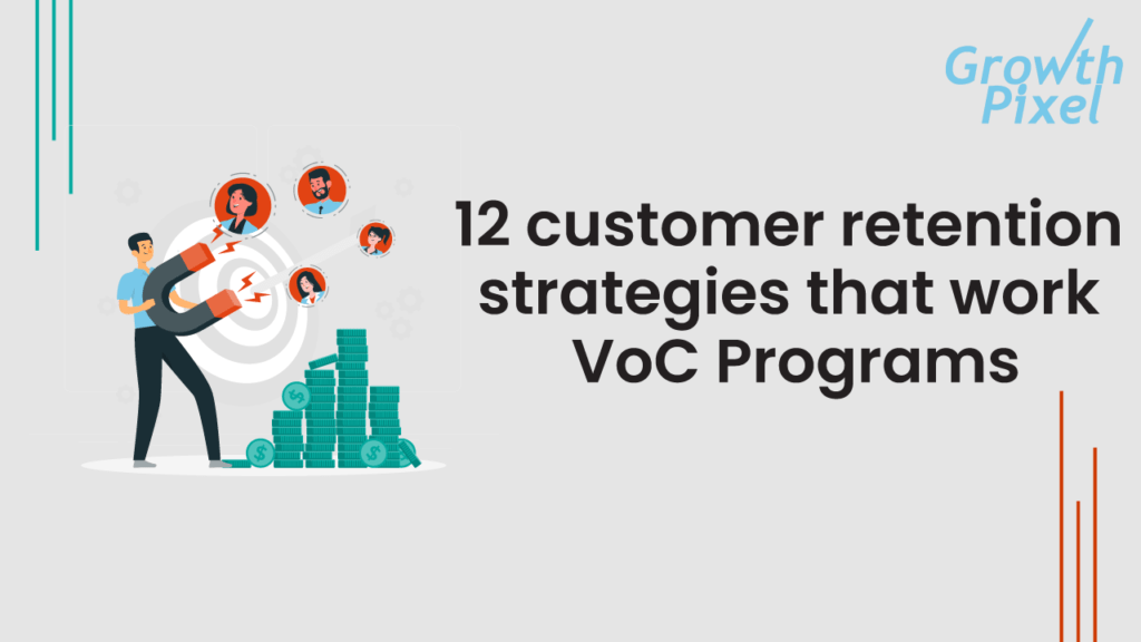 12 customer retention strategies that work VoC Programs