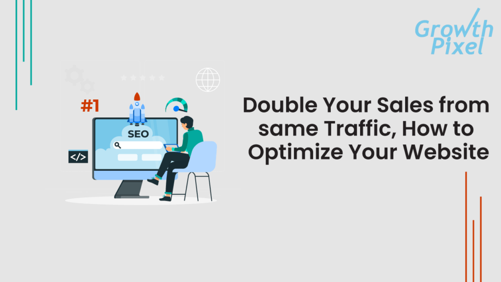 Double Your Sales from same Traffic, How to Optimize Your Website