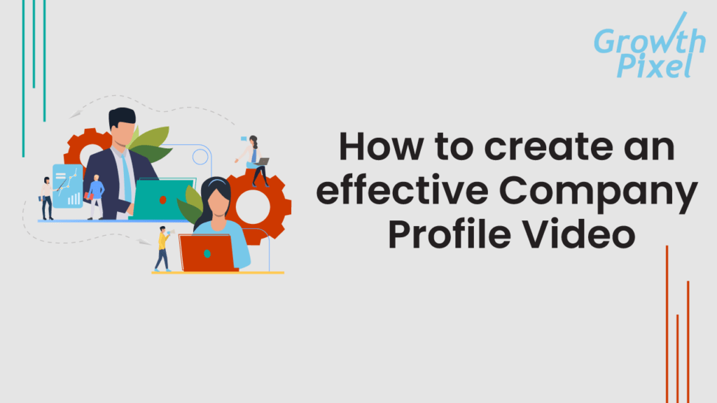 How to create an effective Company Profile Video